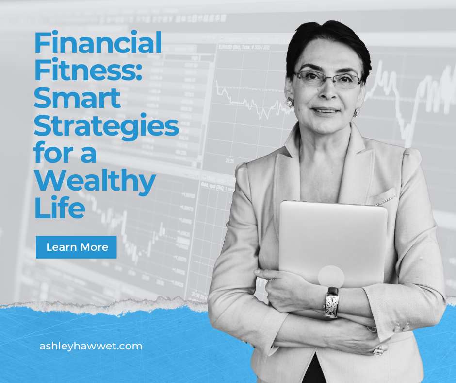 Financial Fitness Smart Strategies for a Wealthy Life