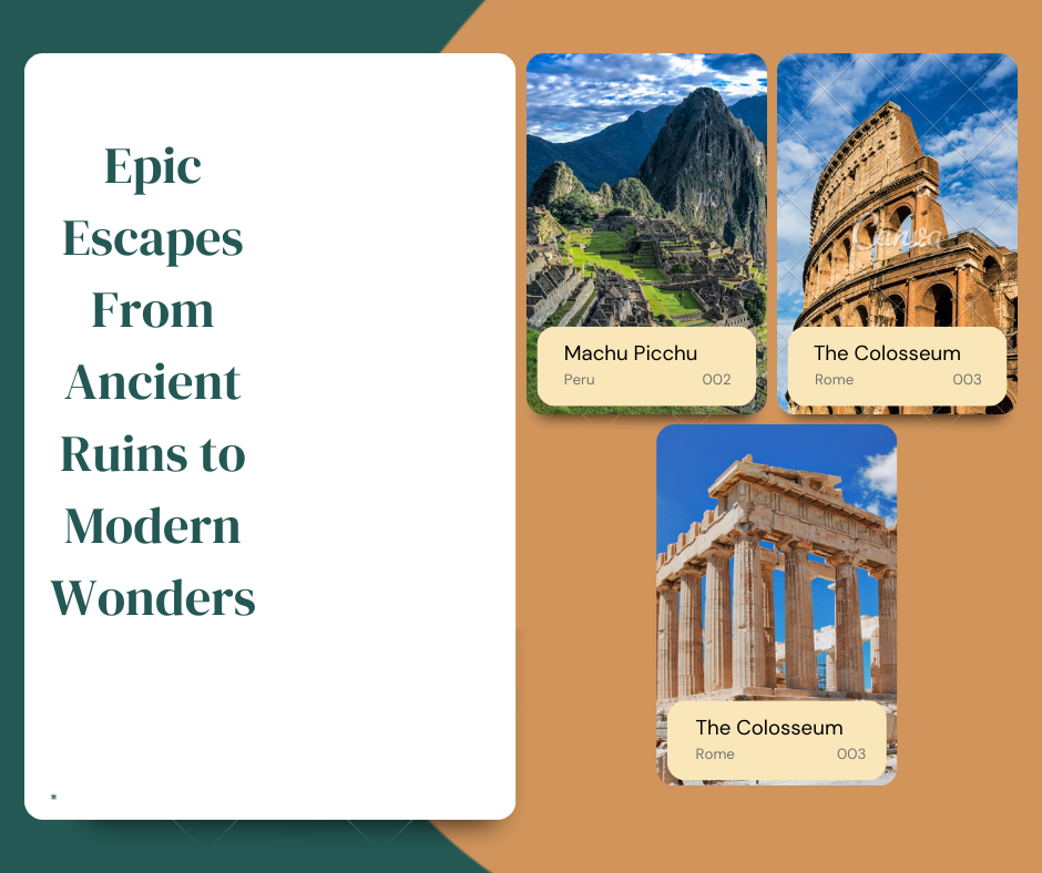 Ancient Ruins to Modern Wonders